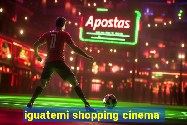 iguatemi shopping cinema